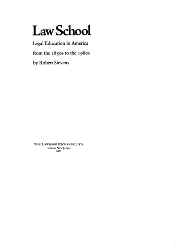 Law School Legal Education in America from the 1850s to the 1980s — Robert Bocking Stevens