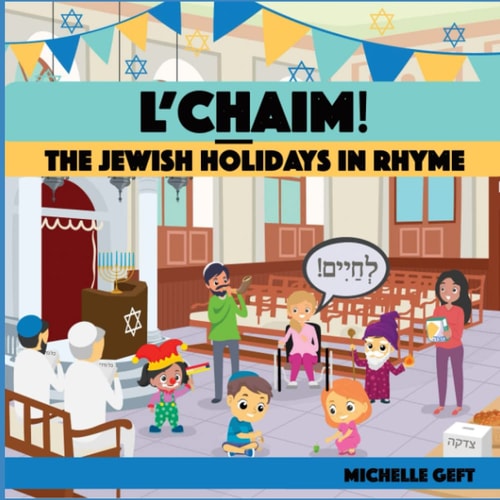 L’CHAIM! The Jewish Holidays in Rhyme — Michelle Geft