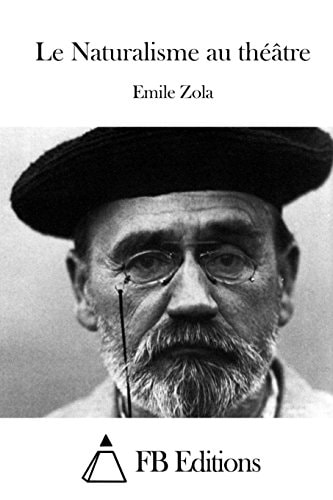 Le Naturalisme Au Théâtre — Émile Zola