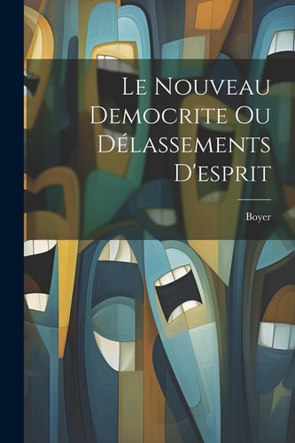 Le Nouveau Democrite Ou Délassements D’esprit — Boyer