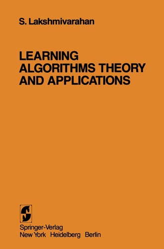 Learning Algorithms Theory and Applications: Theory and Applications — S. Lakshmivarahan