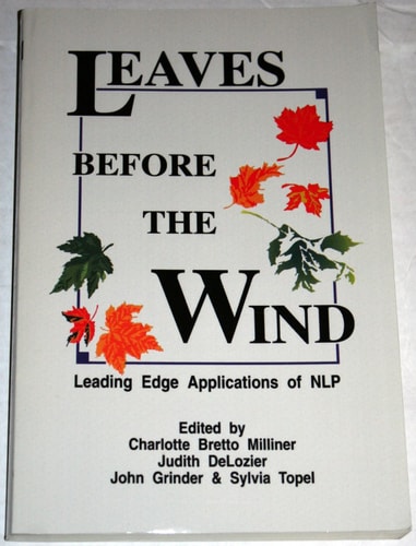 Leaves Before the Wind: Leading Edge Applications of Nlp — J. Grinder