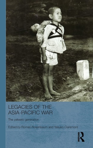 Legacies of the Asia-Pacific War The Yakeato Generation — Roman Rosenbaum