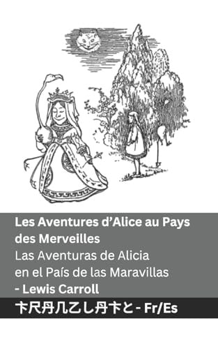 Les Aventures d’Alice Au Pays des Merveilles / Las Aventuras de Alicia en el País de Las Maravillas Tranzlaty Français Español — Lewis Carroll