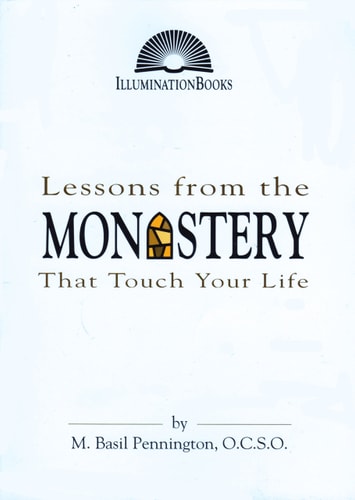 Lessons from the Monastery that Touch Your Life — M. Basil Pennington