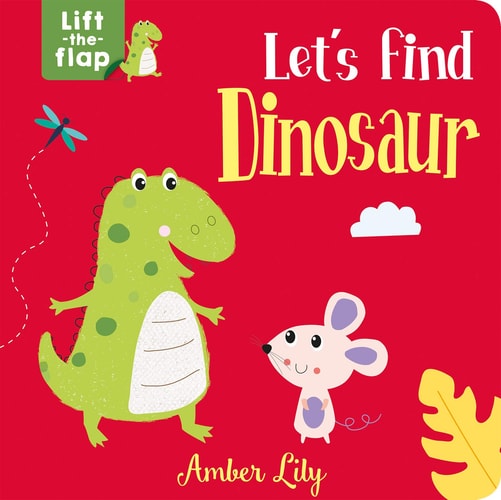 Let’s Find Dinosaur Lift the Flap — Amber Lily