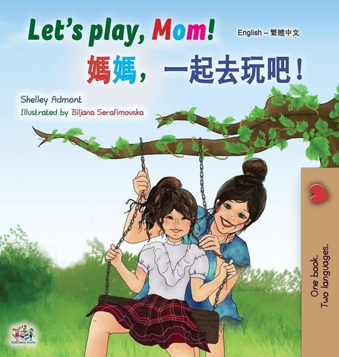 Let’s play, Mom! (English Chinese Traditional children’s book) (English Chinese Traditional Bilingual Collection) (Chinese Edition) — Shelley Admont