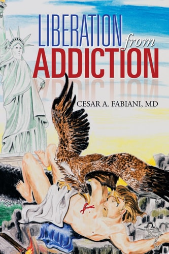 LIBERATION FROM ADDICTION — Cesar A. Fabiani, MD
