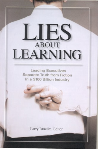 Lies about Learning (Paperback) Leading Executives Separate Truth from Fiction in This $100 Billion Industry — Larry Israelite