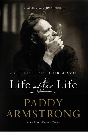 Life After Life A Guildford Four Memoir — Paddy Armstrong