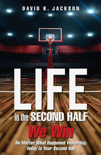 Life in the Second Half — David K. Jackson