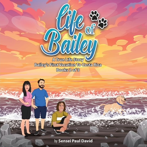 Life of Bailey A True Life Story — Sensei Paul David