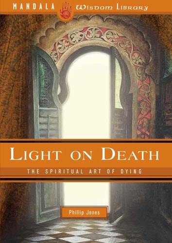 Light on Death The Spiritual Art of Dying — J. Phillip Jones
