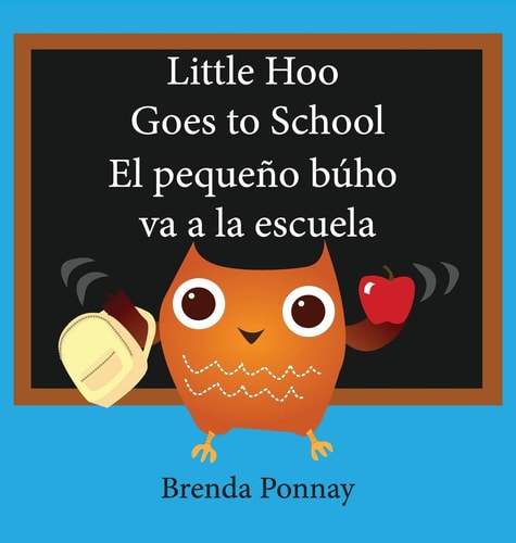 Little Hoo Goes to School / El Pequeño Búho Va a la Escuela — Brenda Ponnay