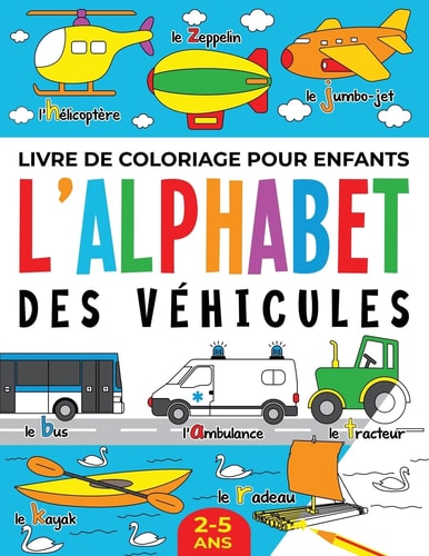 Livre de Coloriage pour Enfants L’Alphabet des Véhicules: 2-5 ans — Fairywren Publishing