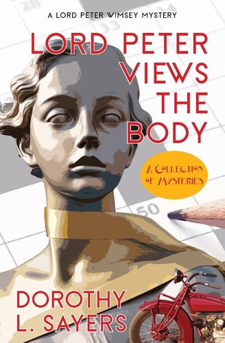 Lord Peter Views the Body (Warbler Classics Annotated Edition) — Dorothy L Sayers