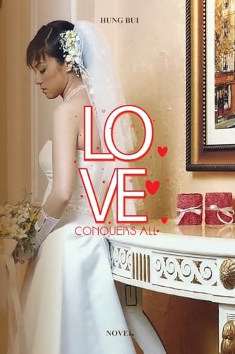 Love Conquers All — Hung Bui