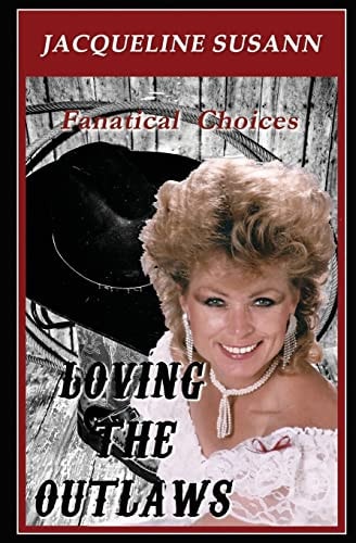Loving the Outlaws Fanatical Love Choices — Jacqueline Susann