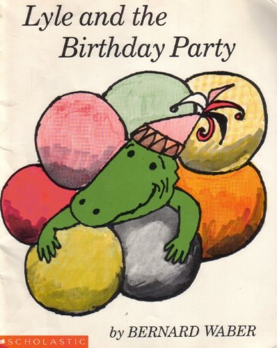 Lyle and the Birthday Party — Bernard Waber