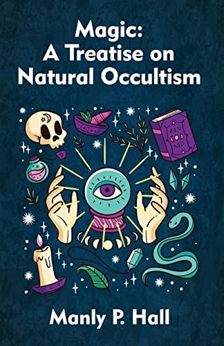 Magic A Treatise on Natural Occultism Paperback — Manly P. Hall