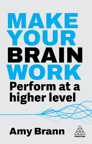 Make Your Brain Work Perform at a Higher Level — Amy Brann