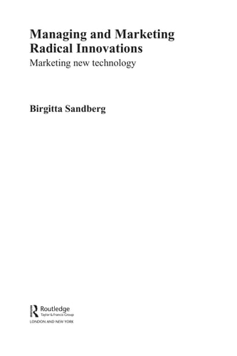 Managing and Marketing Radical Innovations Marketing New Technology — Birgitta Sandberg