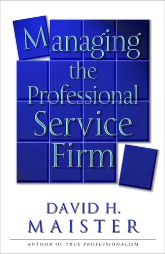 Managing the Professional Service Firm — David H. Maister