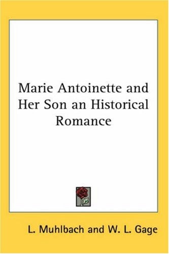 Marie Antoinette and Her Son an Historical Romance — L. Muhlbach