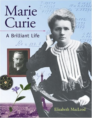 Marie Curie A Brilliant Life — Elizabeth MacLeod