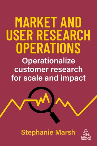 Market and User Research Operations Operationalize Customer Research for Scale and Impact — Stephanie Marsh