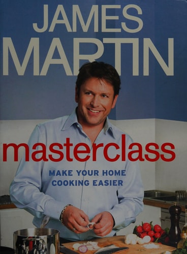 Masterclass Make Your Home Cooking Easier — James Martin