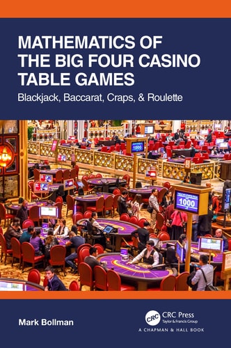 Mathematics of the Big Four Casino Table Games Blackjack, Baccarat, Craps, & Roulette — Mark Bollman