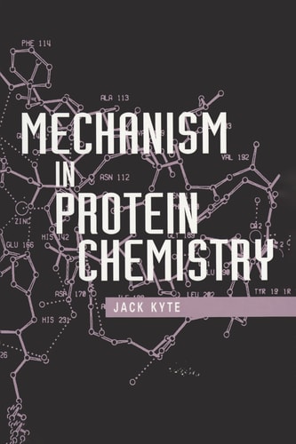 Mechanism in Protein Chemistry — Jack Kyte