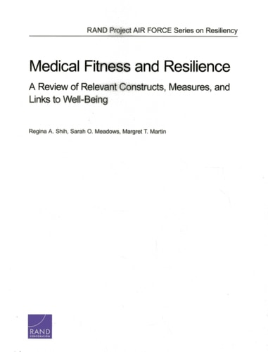 Medical Fitness and Resilience A Review of Relevant Constructs, Measures, and Links to Well-Being — Regina A. Shih