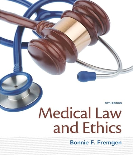 Medical Law and Ethics — Bonnie F. Fremgen