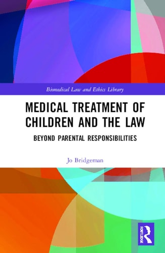 Medical Treatment of Children and the Law Beyond Parental Responsibilities — Jo Bridgeman