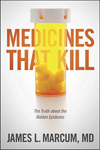Medicines That Kill The Truth about the Hidden Epidemic — James L. Marcum