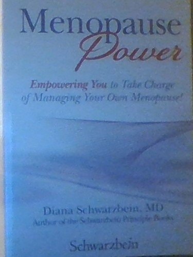 Menopause Power: Everything You Need to Work Effectively and Confidently With Your Doctor to Manage Your Menopause Correctly — Diana Schwarzbein