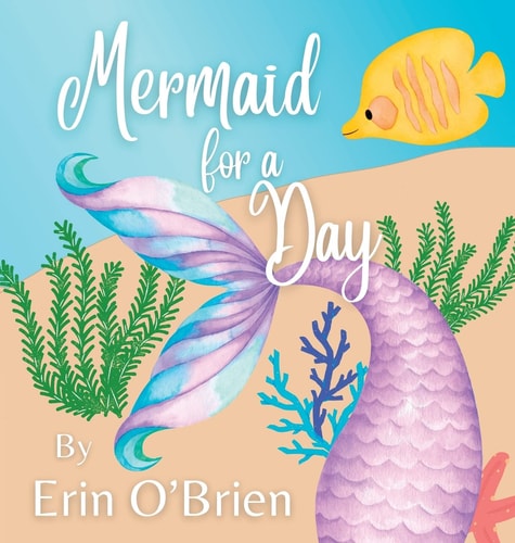 Mermaid for a Day — Erin O’Brien