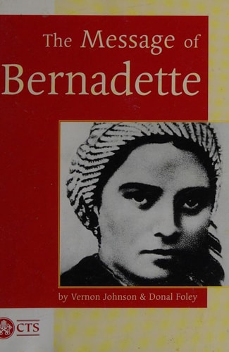Message of Bernadette Lourdes 2008 – 150th Anniversary of the Apparitions — Vernon Johnson