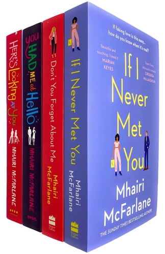 Mhairi McFarlane 4 Books Collection Set (If I Never Met You, Don’t You Forget About Me, You Had Me At Hello & Here’s Looking At You) — Mhairi McFarlane