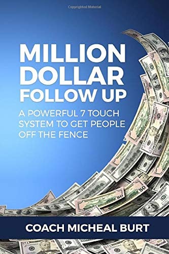 Million Dollar Follow Up A Powerful 7 Touch System to Get People Off the Fence — Micheal Burt