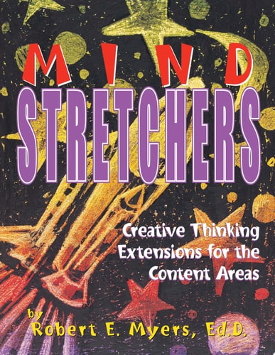 Mind Stretchers Creative Thinking Extensions for the Content Areas — Robert E. Myers