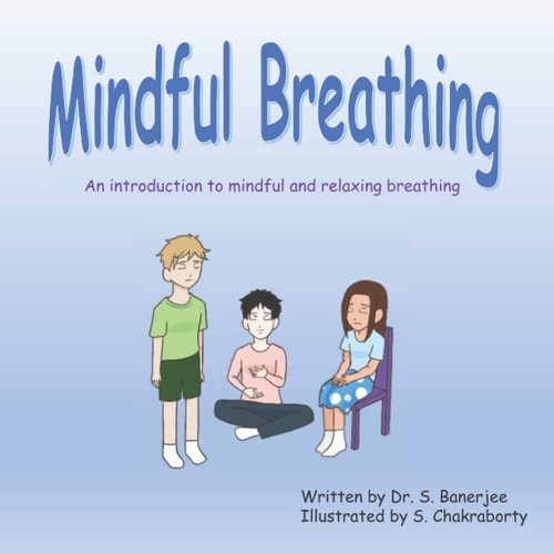 Mindful Breathing An Introduction to Mindful and Relaxing Breathing — S. Banerjee
