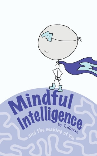 Mindful Intelligence And the Making of You — Tracy Rowan