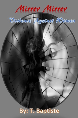 Mirror Mirror Violence Against Women — T. Baptiste
