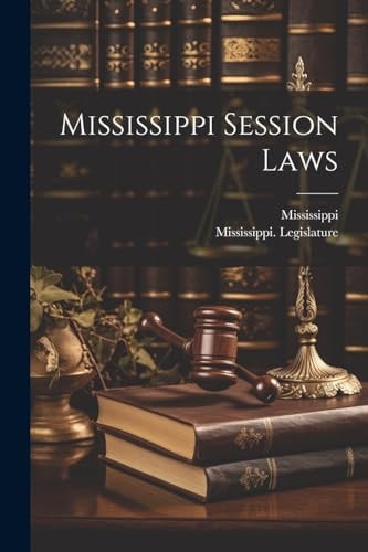 Mississippi Session Laws — Mississippi Legislature