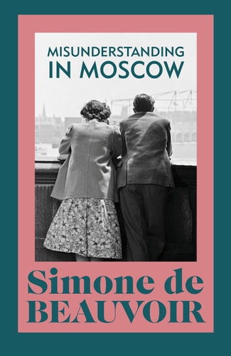 Misunderstanding in Moscow — Simone de Beauvoir