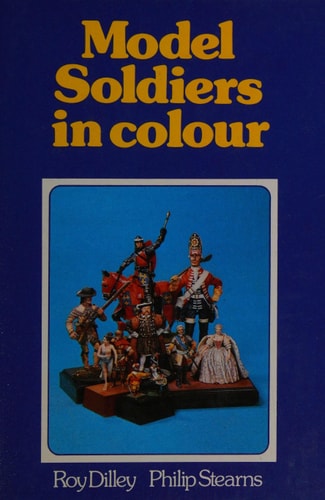 Model Soldiers in Colour — Roy Dilley