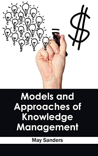 Models and Approaches of Knowledge Management — May Sanders